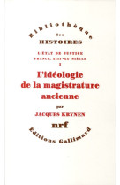 L'etat de justice (france, xiii-xx siecle) - i - l'ideologie de la magistrature ancienne