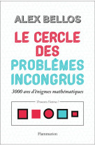 Le cercle des problemes incongrus - 3000 ans d'enigmes mathematiques