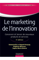 Le marketing de l'innovation - de la creation au lancement de nouveaux produits (3e edition)