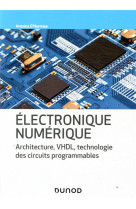 Electronique numerique - architecture, vhdl, technologie des circuits programmables