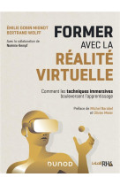 Former avec la realite virtuelle - comment les techniques immersives revolutionnent l'apprentissage