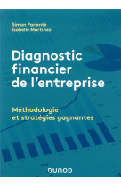 Diagnostic financier de l'entreprise - methodologie et strategies gagnantes