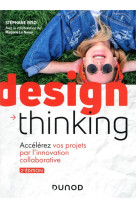 Design thinking - accelerez vos projets par l'innovation collaborative (2e edition)