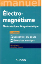 Mini manuel : electromagnetisme - electrostatique, magnetostatique - l'essentiel du cours, exercices corriges (3e edition)