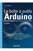 La boite a outils arduino - 120 techniques pour reussir vos projets (2e edition)