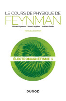 Le cours de physique de feynman - electromagnetisme t.1