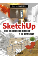 Sketchup - pour les architectes d'interieur et les decorateurs