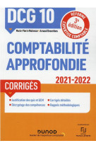 Dcg 10 : comptabilite approfondie - corriges (edition 2021/2022)