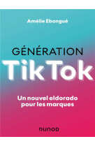 Generation tiktok : un nouvel eldorado pour les marques