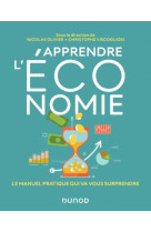 Apprendre l'economie : le manuel pratique qui va vous surprendre