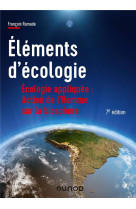 Elements d'ecologie - ecologie appliquee : action de l'homme sur la biosphere (7e edition)