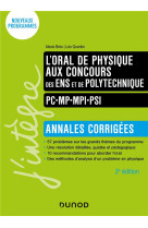 L'oral de physique aux concours des ens et de polytechnique - pc-mp-mpi-psi - annales corrigees (2e edition)
