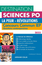 Destination sciences po : la peur - revolutions - concours commun iep - questions contemporaines (edition 2022)