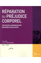 Reparation du prejudice corporel - strategies d'indemnisation, methodes d'evaluation (edition 2021/2022)