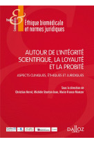 Autour de l'integrite scientifique, la loyaute et la probite  -  aspects cliniques, ethiques et juridiques