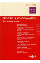 Droit de la consommation - droit interne et europeen (edition 2020/2021)
