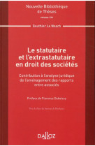 Le statutaire et l'extrastatutaire en droit des societes - contribution a l'analyse juridique de l'amenagement des rapports entre associes