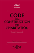 Code de la construction et de l'habitation 2023 30ed - annote #038; commente