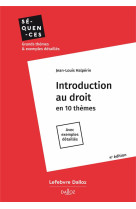 Introduction au droit : en 10 themes - avec exemples detailles (4e edition)