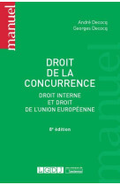 Droit de la concurrence - droit interne et droit de l'union europeenne (8e edition)