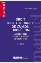 Droit institutionnel de l'union europeenne - institutions, ordre juridique, contentieux (6e edition)