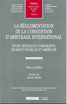 La reglementation de la convention d'arbitrage international t.624 : etude critique et comparative en droits francais et americain