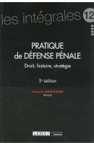 Pratique de defense penale - volume 12 - droit, histoire, strategie