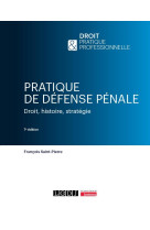 Pratique de defense penale - droit, histoire, strategie