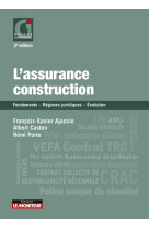 L'assurance construction - fondements, regimes juridiques, evolution (edition 2019)