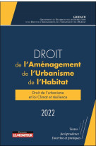 Droit de l'amenagement, de l'urbanisme, de l'habitat - droit de l'urbanisme et loi climat et resilience (edition 2022)