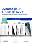Dynamo pour autodesk revit : concevoir, automatiser et exploiter les donnees - les outils du bim