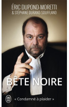 Bete noire  -  condamne a plaider