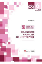 Dcg 6 : diagnostic financier de l'entreprise - 21 exercices corriges (edition 2020/2021)