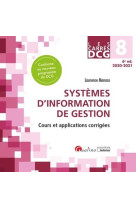 Dcg 8 : systemes d'information de gestion - cours et applications corrigees (edition 2020/2021)