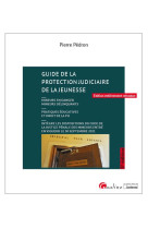 Guide de la protection judiciaire de la jeunesse - mineurs en danger mineurs delinquants pratiques