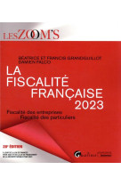 La fiscalite francaise 2023 : fiscalite des entreprises - fiscalite des particuliers (28e edition)