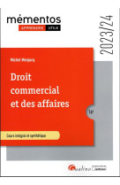 Droit commercial et des affaires : le commercant - les actes de commerce - le fonds de commerce - le bail commercial - les contrats commerciaux - les regles de droit de la concurrence (edition 2023/2024)