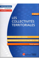 Les collectivites territoriales : tout ce qu'il faut savoir et comprendre - integre les dispositions de la loi du 21 fevrier 2022 dite loi 3ds