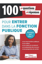 100 questions-reponses pour entrer dans la fonction publique - pourquoi pas vous ? - concours, exame