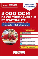 3000 qcm de culture generale et d'actualite : methode et entrainement - categories a, b et c - concours 2022-2023