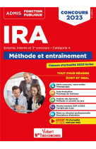 Concours d'acces aux ira : categorie a - methode et entrainement - instituts regionaux d'administration (edition 2023)