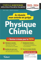 Je reussis mon entree en prepa scientifique : physique-chimie - de la terminale aux prepas (edition 2023/2024)