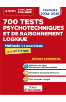 700 tests psychotechniques et de raisonnement logique : methode et exercices - l'essentiel en fiches : concours (edition 2024/2025)