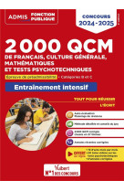 2000 qcm de francais, culture generale, mathematiques et tests psychotechniques : epreuve de preadmissibilite - - categories b et c - concours 2024-2025 (edition 2024/2025)