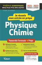 Je reussis mon entree en prepa scientifique : physique-chimie - de la terminale aux prepas mpsi-pcsi-ptsi-mpi-bcpst (edition 2021/2022)