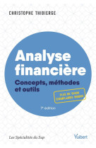 Analyse financiere - concepts, methodes et outils