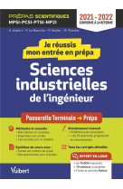 Je reussis mon entree en prepa - sciences industrielles de l'ingenieur - de la terminale aux prepas scientifiques (edition 2021/2022)