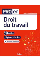 Pro en... : droit du travail - 150 outils et 15 plans d'action