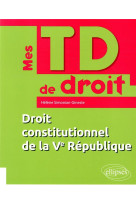 Mes td de droit - droit constitutionnel de la ve republique
