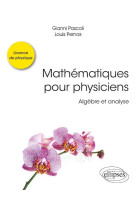 Mathematiques pour physiciens - algebre et analyse
